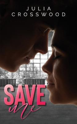 Save Me(English, Paperback, Crosswood Julia)