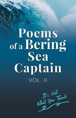 Poems Of A Bering Sea Captain Vol. II(English, Paperback, Woodard Lee II)