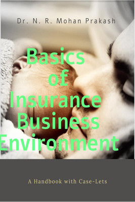 Basics of Insurance Business Environment(English, Paperback, N R Mohan Prakash)