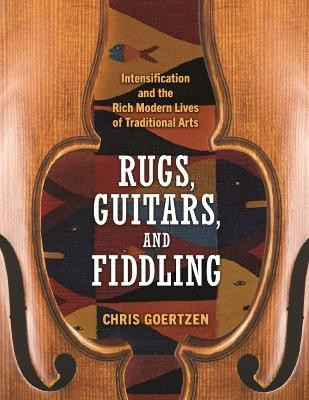 Rugs, Guitars, and Fiddling(English, Paperback, Goertzen Chris)