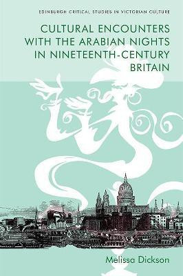 Cultural Encounters with the Arabian Nights in Nineteenth-Century Britain(English, Paperback, Dickson Melissa)