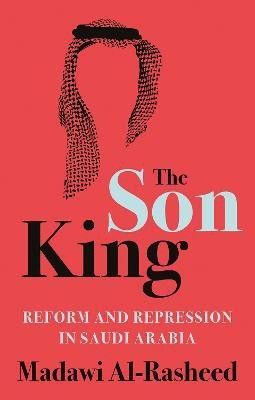 The Son King(English, Hardcover, Al-Rasheed Madawi)