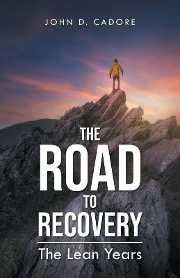 The Road to Recovery(English, Paperback, Cadore John D)