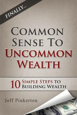 Common Sense to Uncommon Wealth(English, Paperback, Pinkerton Jeff)