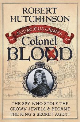 The Audacious Crimes of Colonel Blood(English, Paperback, Hutchinson Robert)