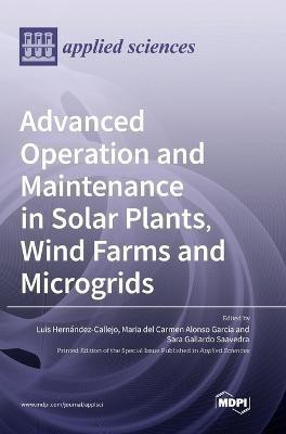 Advanced Operation and Maintenance in Solar Plants, Wind Farms and Microgrids(English, Hardcover, unknown)