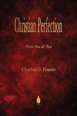 Christian Perfection - Parts One & Two(English, Paperback, Finney Charles G)