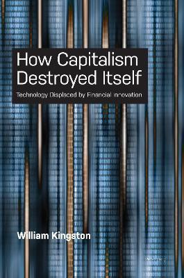 How Capitalism Destroyed Itself(English, Paperback, Kingston William)