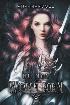 No Man of Woman Born(English, Paperback, Mardoll Ana)