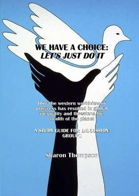 We Have a Choice(English, Paperback, Thompson Sharon)