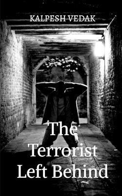 The Terrorist Left Behind(English, Paperback, Vedak Kalpesh)