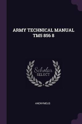 Army Technical Manual Tm5 856 8(English, Paperback, Anonymous)