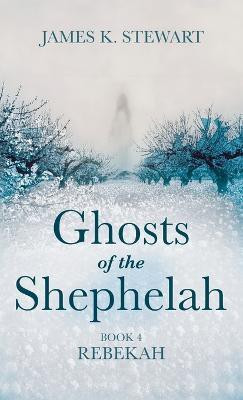 Ghosts of the Shephelah, Book 4(English, Hardcover, Stewart James K)