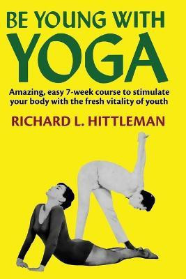 Be Young with Yoga(English, Paperback, Hittleman Richard L)