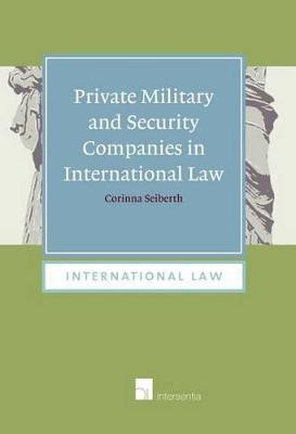 Private Military and Security Companies in International Law(English, Hardcover, Seiberth Corinna)