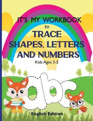 It's My Workbook to Trace Shapes, Letters and Numbers, Kids Ages 3-5(English, Paperback, Diciatredici)