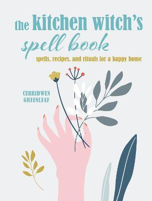 The Kitchen Witch's Spell Book(English, Hardcover, Greenleaf Cerridwen)