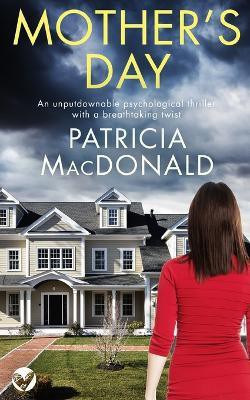 MOTHER'S DAY an unputdownable psychological thriller with a breathtaking twist(English, Paperback, MacDonald Patricia)