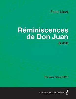 Reminiscences De Don Juan S.418 - For Solo Piano (1841)(English, Paperback, Liszt Franz)
