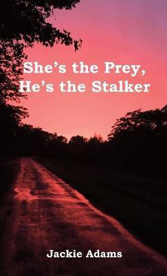 She's the Prey, He's the Stalker(English, Hardcover, Adams Jackie)
