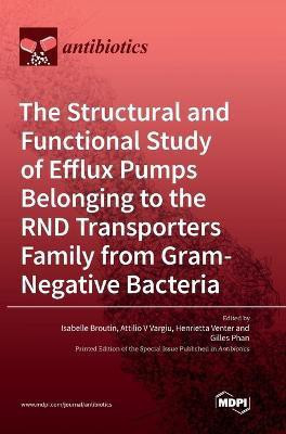 The Structural and Functional Study of Efflux Pumps Belonging to the RND Transporters Family from Gram-Negative Bacteria(English, Hardcover, unknown)
