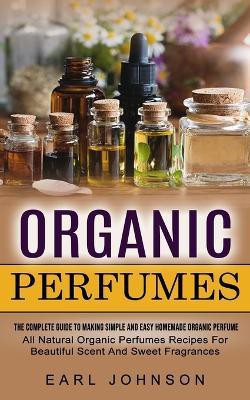 Organic Perfumes(English, Paperback, Johnson Earl)