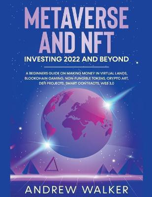 Metaverse and NFT Investing 2022 and Beyond(English, Paperback, Walker Andrew)