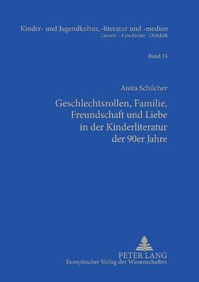 Geschlechtsrollen, Familie, Freundschaft und Liebe in der Kinderliteratur der 90er Jahre(German, Paperback, Schilcher Anita)