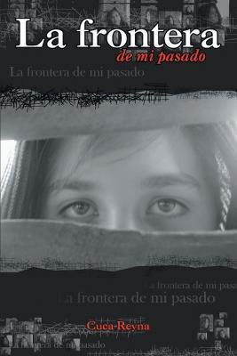 La Frontera De Mi Pasado(Spanish, Paperback, Reyna Cuca)