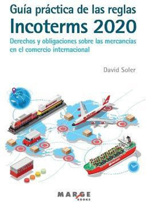 Guia practica de las reglas Incoterms 2020. Derechos y obligaciones sobre las mercancias en el comercio internacional(Spanish, Paperback, Soler David)