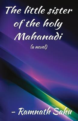 The little sister of the holy Mahanadi(English, Paperback, Sahu Ramnath)
