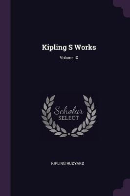Kipling S Works; Volume IX(English, Paperback, Kipling Rudyard)