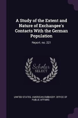 A Study of the Extent and Nature of Exchangee's Contacts With the German Population(English, Paperback, unknown)