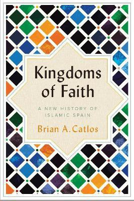 Kingdoms of Faith(English, Hardcover, Catlos Brian A.)