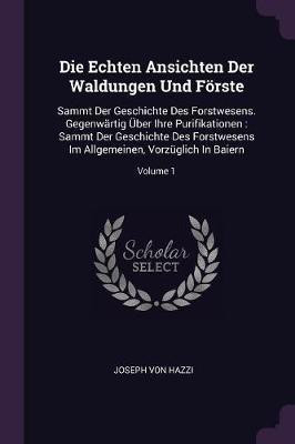 Die Echten Ansichten Der Waldungen Und Foerste(English, Paperback, Hazzi Joseph Von)