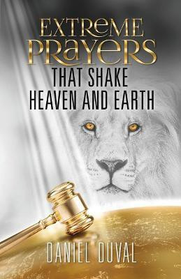 Extreme Prayers that Shake Heaven and Earth(English, Paperback, Duval Daniel)