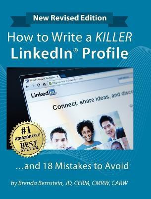 How to Write a KILLER LinkedIn Profile... And 18 Mistakes to Avoid(English, Hardcover, Bernstein Brenda)