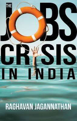 The Jobs Crisis in India(English, Hardcover, Jagannathan Raghavan)