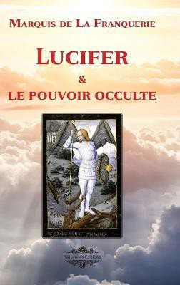 Lucifer et le pouvoir occulte(French, Hardcover, De La Franquerie Marquis)