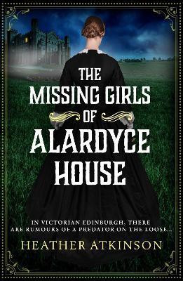 The Missing Girls of Alardyce House(English, Paperback, Heather Atkinson)