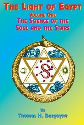 The Light of Egypt: v. 1  - Volume One, the Science of the Soul and the Stars(English, Paperback, Burgoyne Thomas H.)