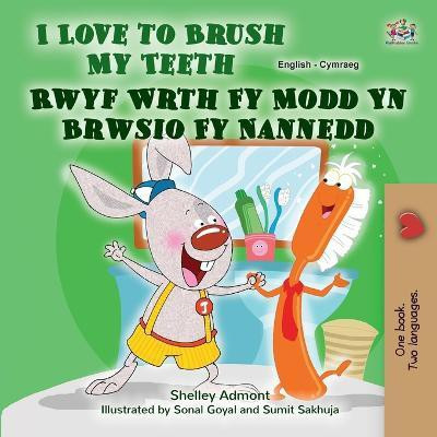 I Love to Brush My Teeth (English Welsh Bilingual Book for Kids)(Welsh, Paperback, Admont Shelley)