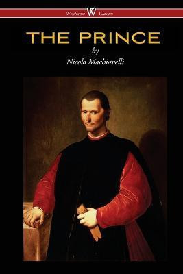 THE PRINCE (Wisehouse Classics Edition)(English, Paperback, Machiavelli Nicolo)