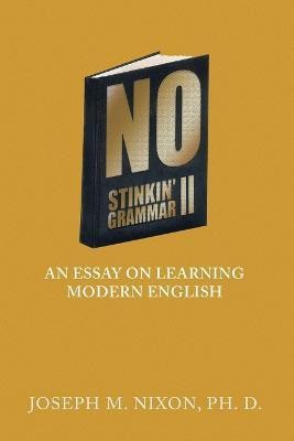 No Stinkin' Grammar Ii(English, Paperback, Nixon Ph D Joseph M)