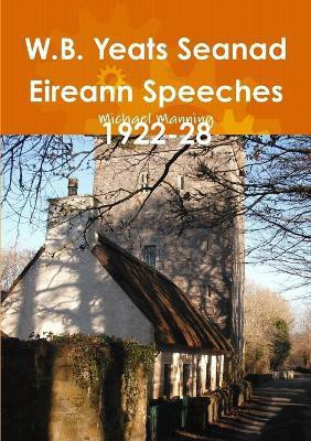 W.B. Yeats Seanad Eireann Speeches 1922-28(English, Paperback, Manning Michael)