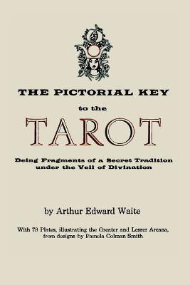 The Pictorial Key to the Tarot(English, Paperback, Waite Arthur Edward Professor)