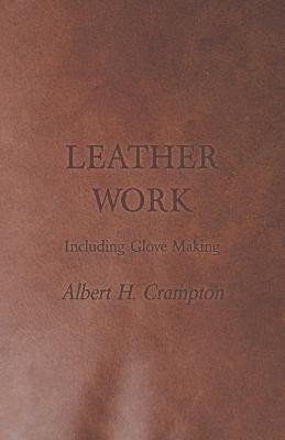 Leather Work - Including Glove Making(English, Paperback, Crampton Albert H.)