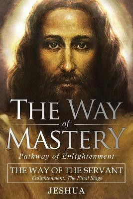 The Way of Mastery, The Way of the Servant(English, Paperback, Ben Joseph Jeshua)