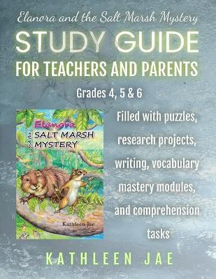 Elanora and the Salt Marsh Mystery Study Guide for Teachers and Parents(English, Paperback, Jae Kathleen)