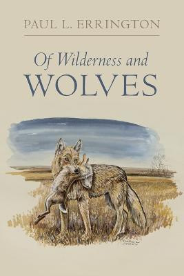 Of Wilderness and Wolves(English, Paperback, Errington Paul L.)